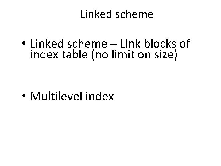 Linked scheme • Linked scheme – Link blocks of index table (no limit on