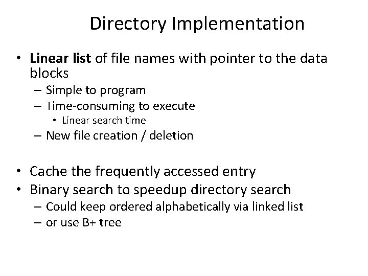 Directory Implementation • Linear list of file names with pointer to the data blocks