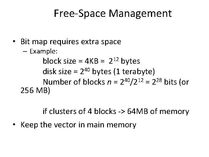 Free-Space Management • Bit map requires extra space – Example: block size = 4