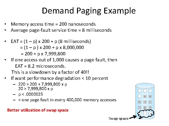 Demand Paging Example • Memory access time = 200 nanoseconds • Average page-fault service