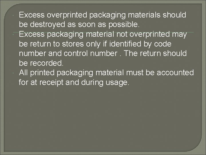  Excess overprinted packaging materials should be destroyed as soon as possible. Excess packaging