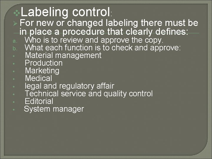 v. Labeling control: Ø For new or changed labeling there must be in place