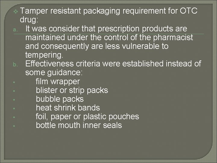 v Tamper resistant packaging requirement for OTC drug: a. It was consider that prescription