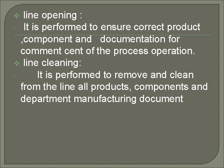 line opening : It is performed to ensure correct product , component and documentation