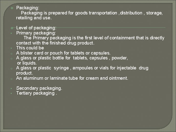 v Packaging: Packaging is prepared for goods transportation , distribution , storage, retailing and