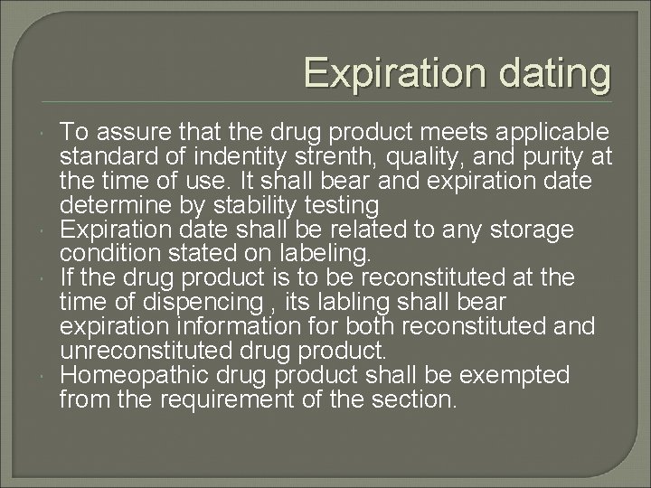 Expiration dating To assure that the drug product meets applicable standard of indentity strenth,