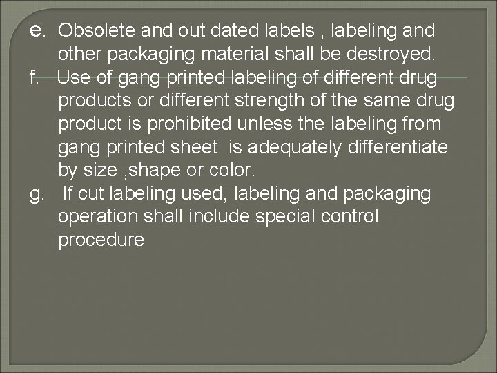 e. Obsolete and out dated labels , labeling and other packaging material shall be
