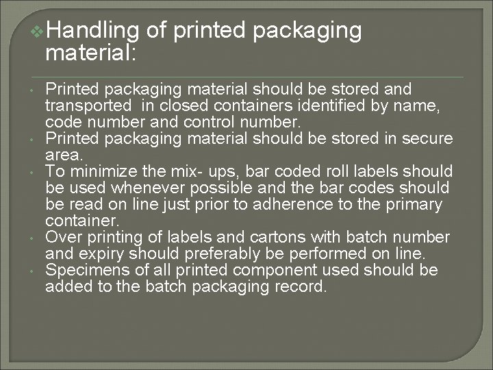 v. Handling material: • • • of printed packaging Printed packaging material should be