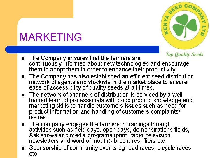 MARKETING l l l The Company ensures that the farmers are continuously informed about