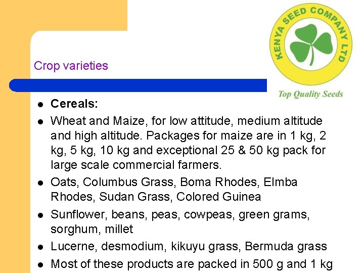 Crop varieties l l l Cereals: Wheat and Maize, for low attitude, medium altitude