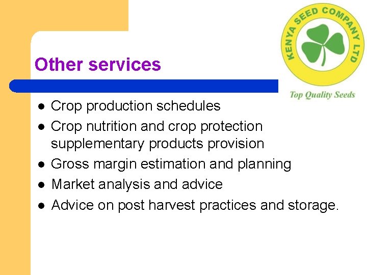 Other services l l l Crop production schedules Crop nutrition and crop protection supplementary