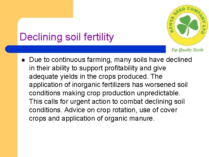 Declining soil fertility l Due to continuous farming, many soils have declined in their