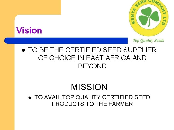 Vision l TO BE THE CERTIFIED SEED SUPPLIER OF CHOICE IN EAST AFRICA AND
