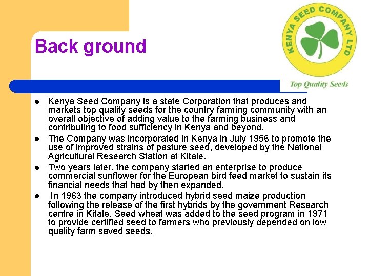 Back ground l l Kenya Seed Company is a state Corporation that produces and