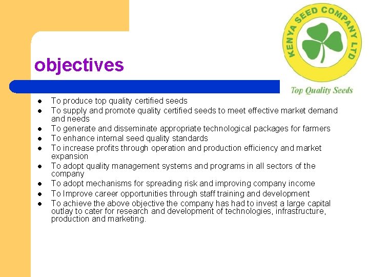 objectives l l l l l To produce top quality certified seeds To supply