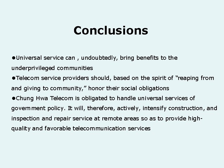 Conclusions l. Universal service can , undoubtedly, bring benefits to the underprivileged communities l.