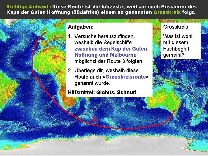 Richtige Antwort: Diese Route ist die kürzeste, weil sie nach Passieren des Kaps der