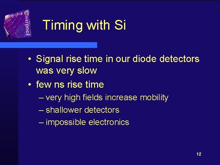 Timing with Si • Signal rise time in our diode detectors was very slow