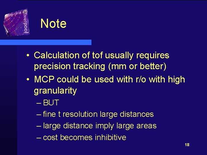 Note • Calculation of tof usually requires precision tracking (mm or better) • MCP