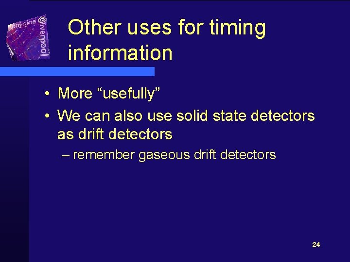 Other uses for timing information • More “usefully” • We can also use solid