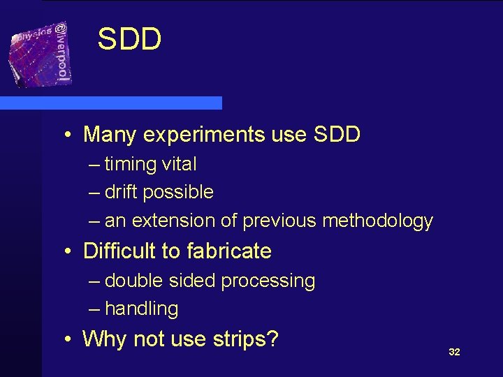 SDD • Many experiments use SDD – timing vital – drift possible – an