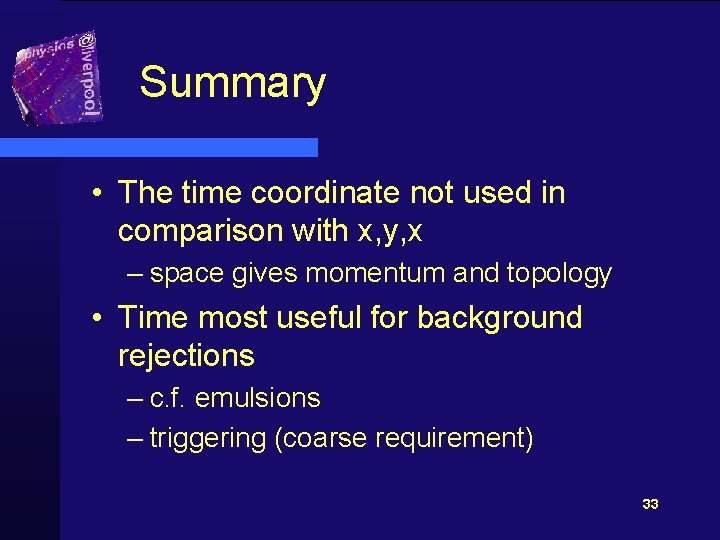 Summary • The time coordinate not used in comparison with x, y, x –