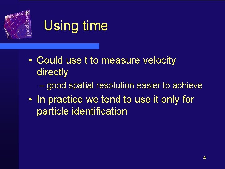 Using time • Could use t to measure velocity directly – good spatial resolution