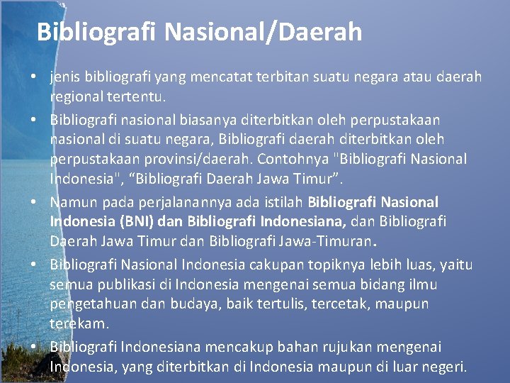 Bibliografi Nasional/Daerah • jenis bibliografi yang mencatat terbitan suatu negara atau daerah regional tertentu.