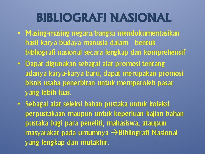 BIBLIOGRAFI NASIONAL • Masing-masing negara/bangsa mendokumentasikan hasil karya budaya manusia dalam bentuk bibliografi nasional