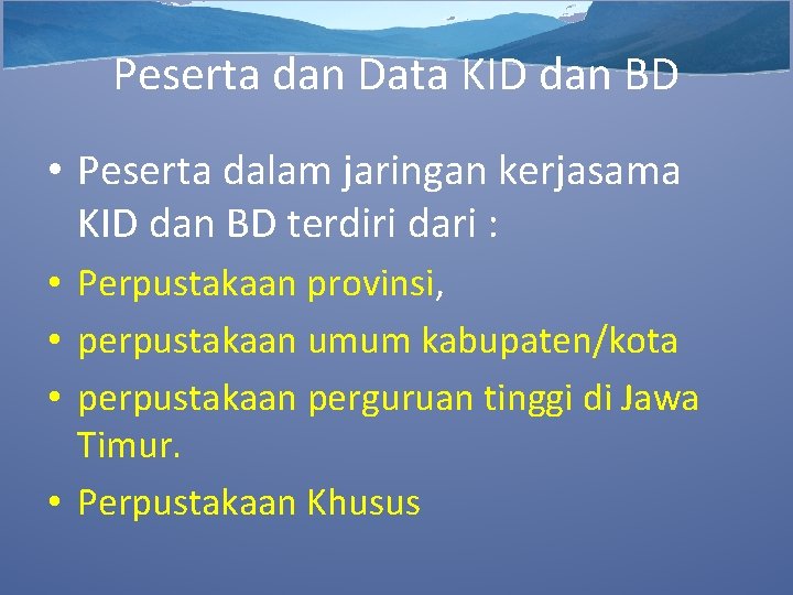 Peserta dan Data KID dan BD • Peserta dalam jaringan kerjasama KID dan BD