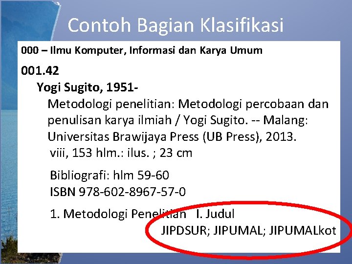 Contoh Bagian Klasifikasi 000 – Ilmu Komputer, Informasi dan Karya Umum 001. 42 Yogi