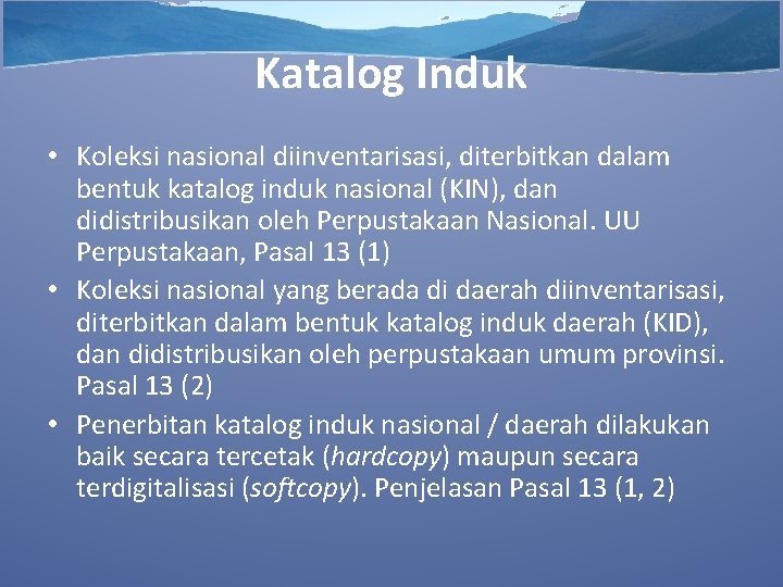 Katalog Induk • Koleksi nasional diinventarisasi, diterbitkan dalam bentuk katalog induk nasional (KIN), dan