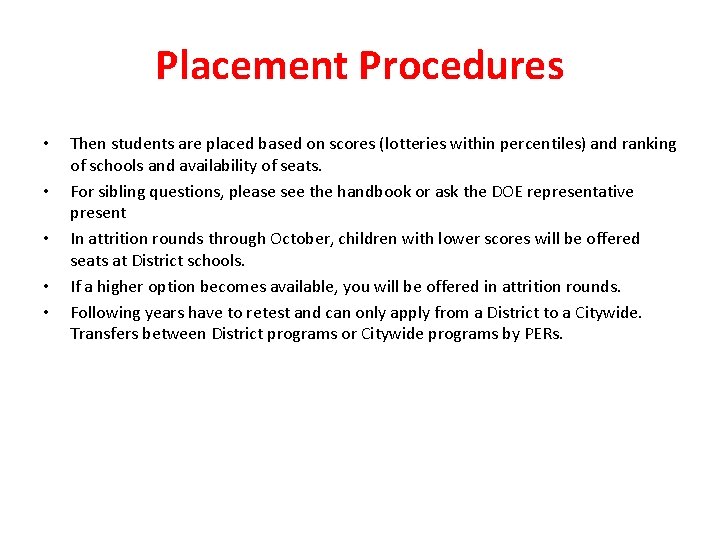 Placement Procedures • • • Then students are placed based on scores (lotteries within