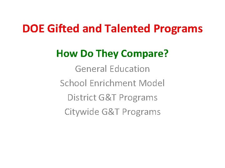 DOE Gifted and Talented Programs How Do They Compare? General Education School Enrichment Model