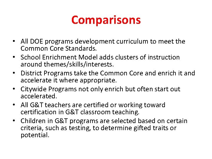 Comparisons • All DOE programs development curriculum to meet the Common Core Standards. •