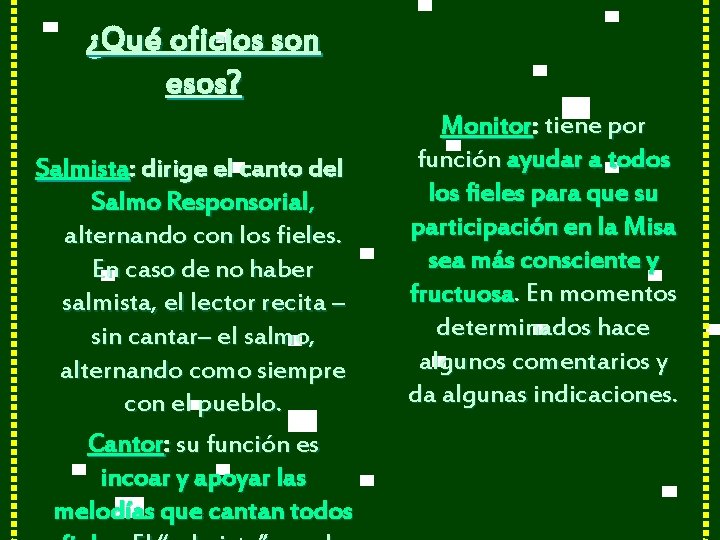 ¿Qué oficios son esos? Salmista: dirige el canto del Salmo Responsorial, alternando con los