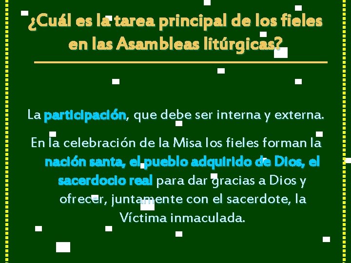 ¿Cuál es la tarea principal de los fieles en las Asambleas litúrgicas? La participación,