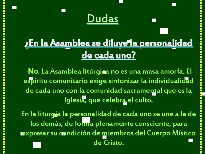 Dudas ¿En la Asamblea se diluye la personalidad de cada uno? -No. La Asamblea