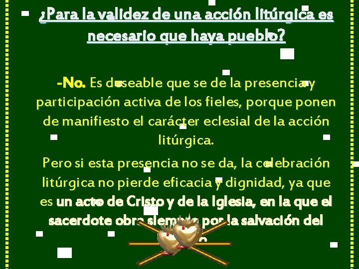 ¿Para la validez de una acción litúrgica es necesario que haya pueblo? -No. Es