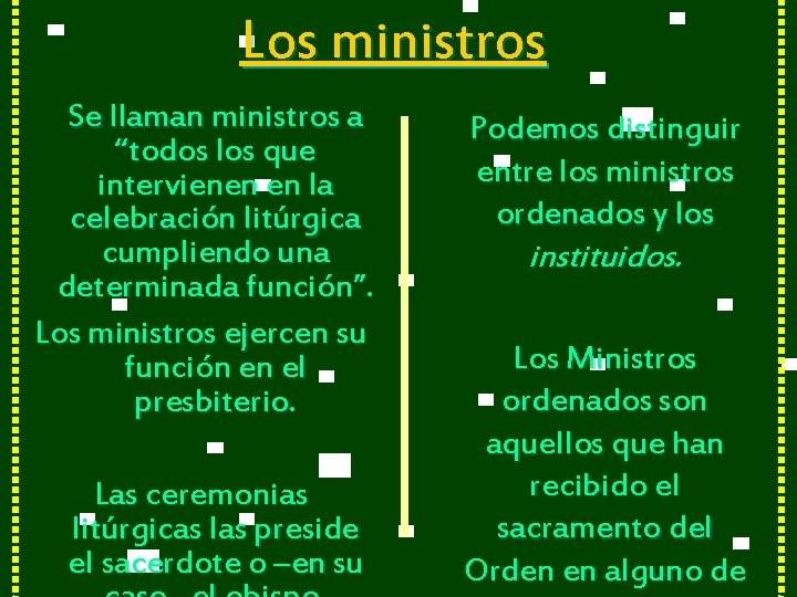 Los ministros Se llaman ministros a “todos los que intervienen en la celebración litúrgica