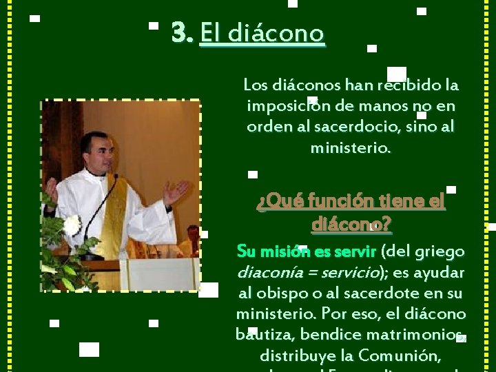 3. El diácono Los diáconos han recibido la imposición de manos no en orden
