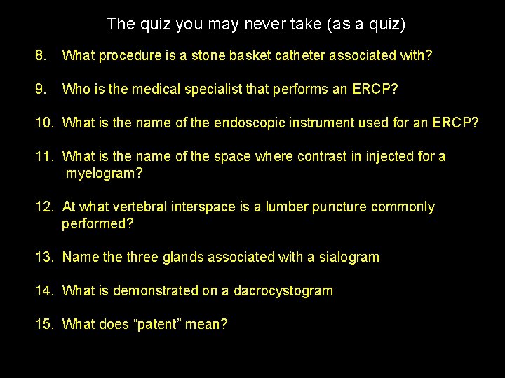 The quiz you may never take (as a quiz) 8. What procedure is a