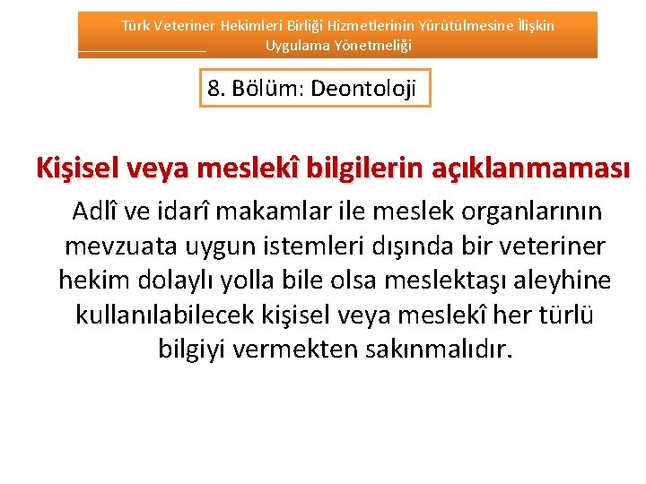 Türk Veteriner Hekimleri Birliği Hizmetlerinin Yürütülmesine İlişkin Uygulama Yönetmeliği 8. Bölüm: Deontoloji Kişisel veya