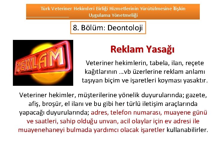 Türk Veteriner Hekimleri Birliği Hizmetlerinin Yürütülmesine İlişkin Uygulama Yönetmeliği 8. Bölüm: Deontoloji Reklam Yasağı