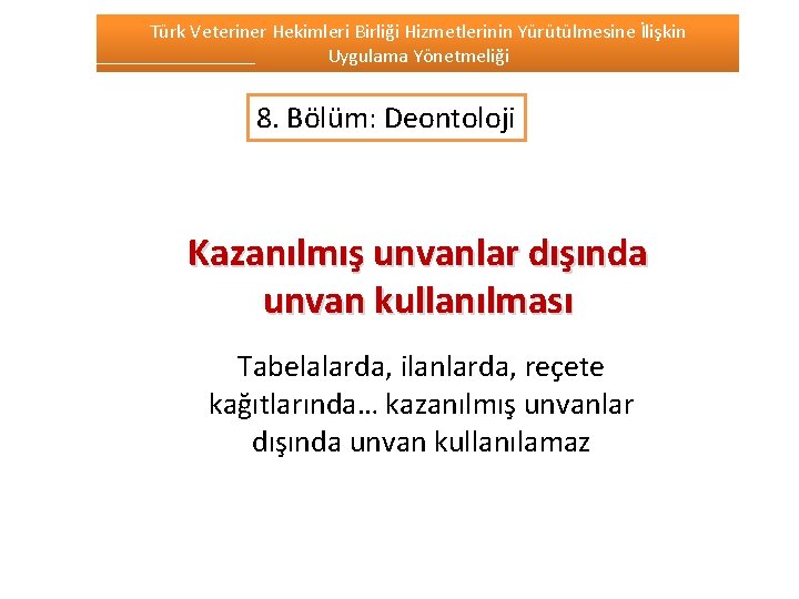 Türk Veteriner Hekimleri Birliği Hizmetlerinin Yürütülmesine İlişkin Uygulama Yönetmeliği 8. Bölüm: Deontoloji Kazanılmış unvanlar