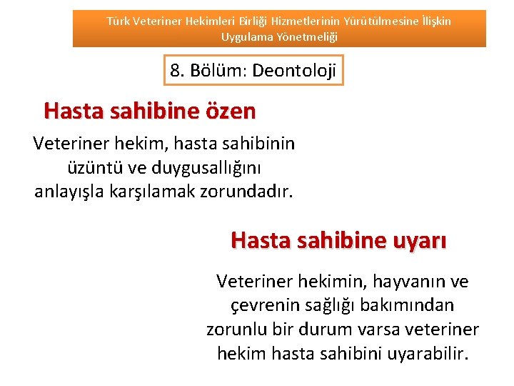 Türk Veteriner Hekimleri Birliği Hizmetlerinin Yürütülmesine İlişkin Uygulama Yönetmeliği 8. Bölüm: Deontoloji Hasta sahibine