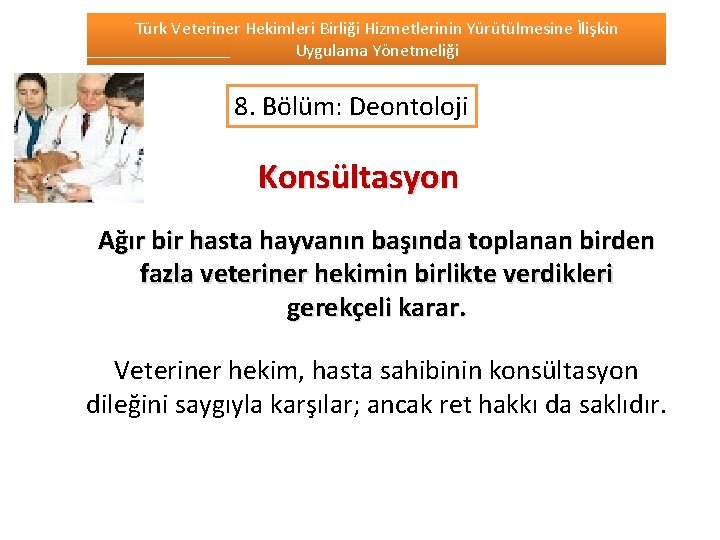 Türk Veteriner Hekimleri Birliği Hizmetlerinin Yürütülmesine İlişkin Uygulama Yönetmeliği 8. Bölüm: Deontoloji Konsültasyon Ağır
