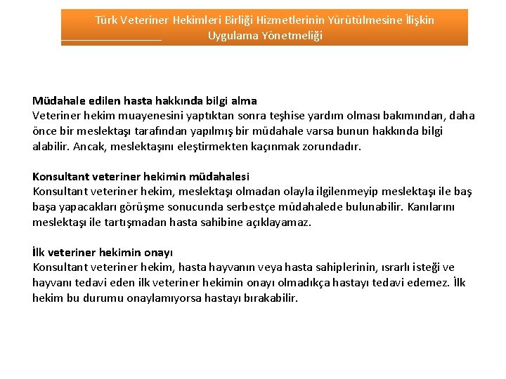 Türk Veteriner Hekimleri Birliği Hizmetlerinin Yürütülmesine İlişkin Uygulama Yönetmeliği Müdahale edilen hasta hakkında bilgi