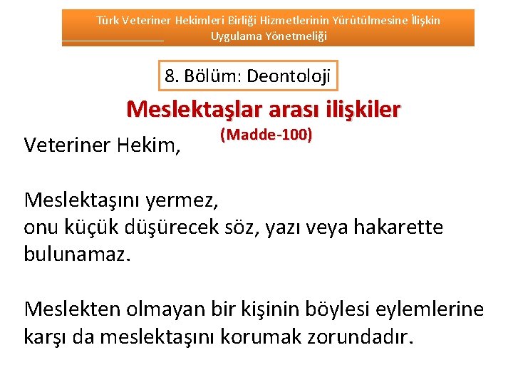 Türk Veteriner Hekimleri Birliği Hizmetlerinin Yürütülmesine İlişkin Uygulama Yönetmeliği 8. Bölüm: Deontoloji Meslektaşlar arası