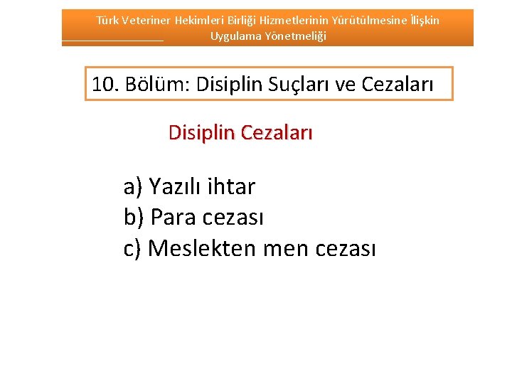 Türk Veteriner Hekimleri Birliği Hizmetlerinin Yürütülmesine İlişkin Uygulama Yönetmeliği 10. Bölüm: Disiplin Suçları ve